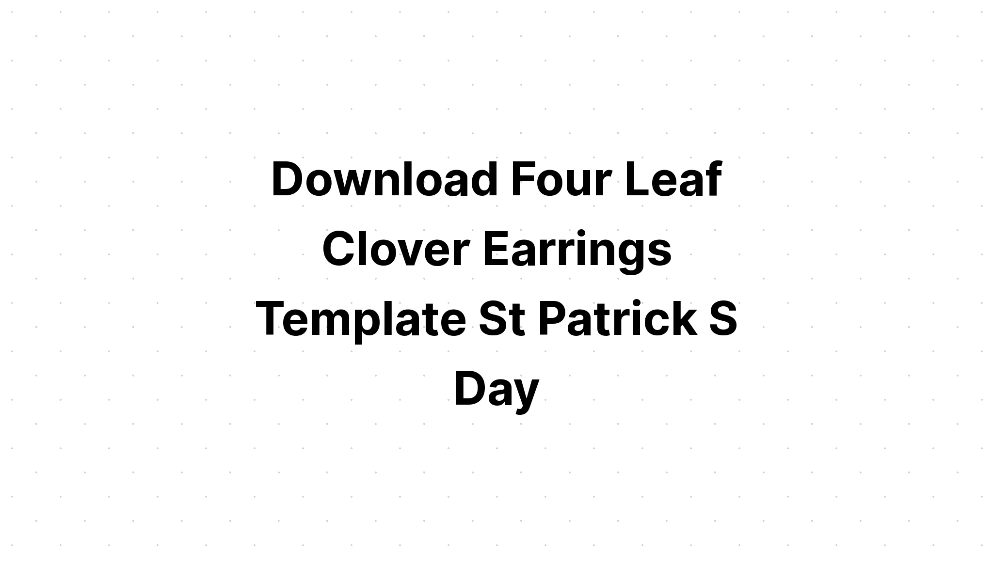 Download St Patricks Day Love Shamrock Leaf SVG File